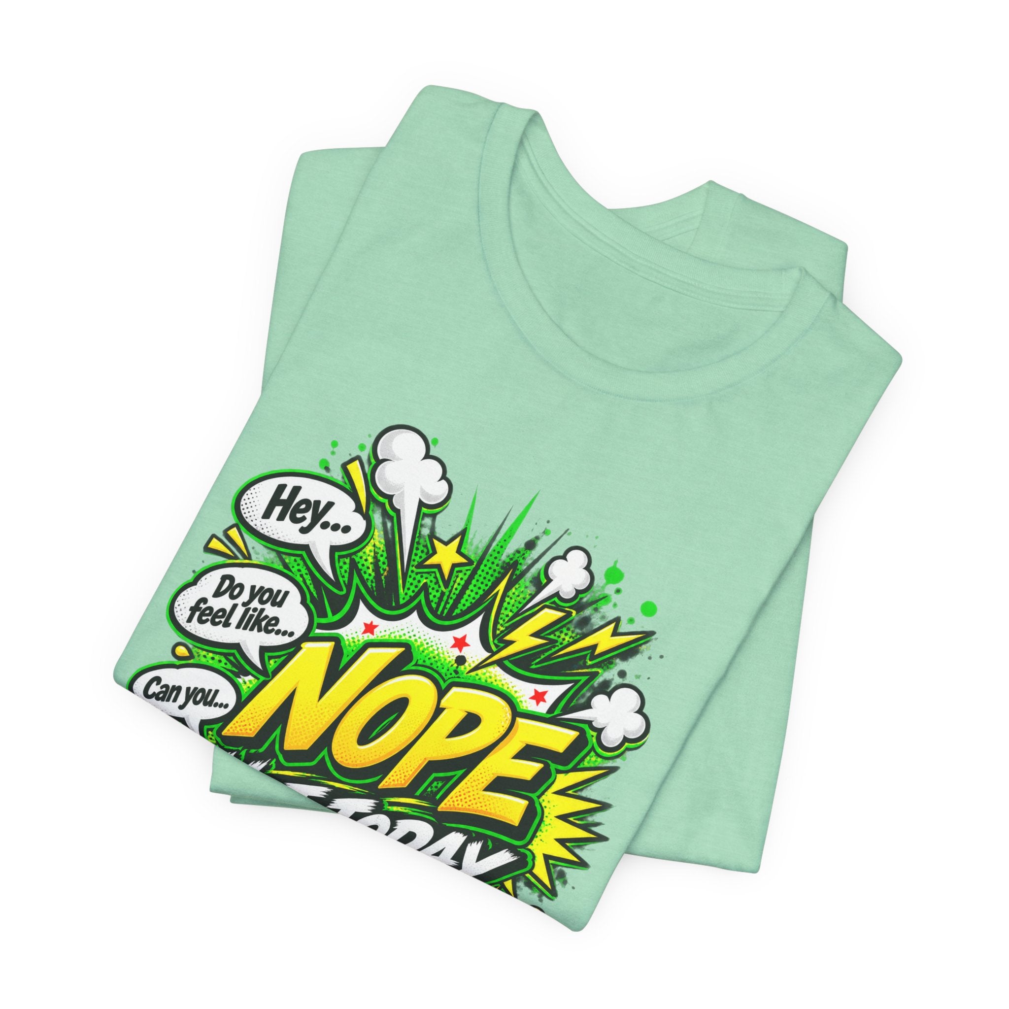 Nope Not Today comic phone graphic Tee | Funny Text Illustration