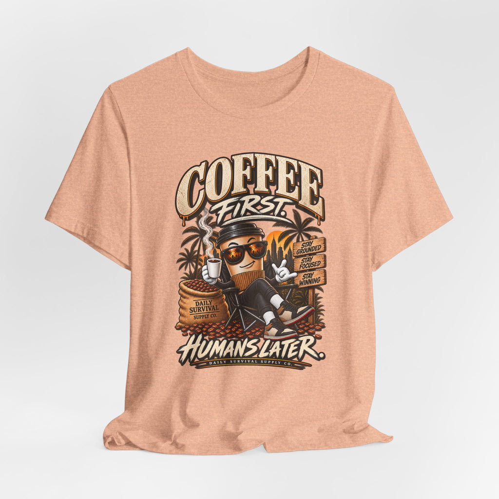 Coffee First Tee — "Coffee First, Humans Later" Graphic T-Shirt