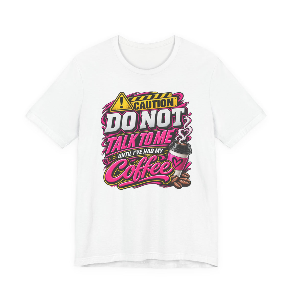 Coffee T-Shirt — “Do Not Talk To Me Until I’ve Had My Coffee” Graphic Tee