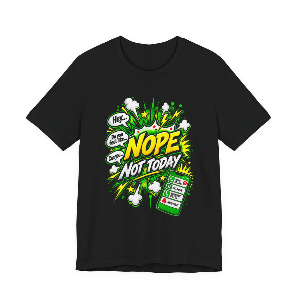 Nope Not Today comic phone graphic Tee | Funny Text Illustration