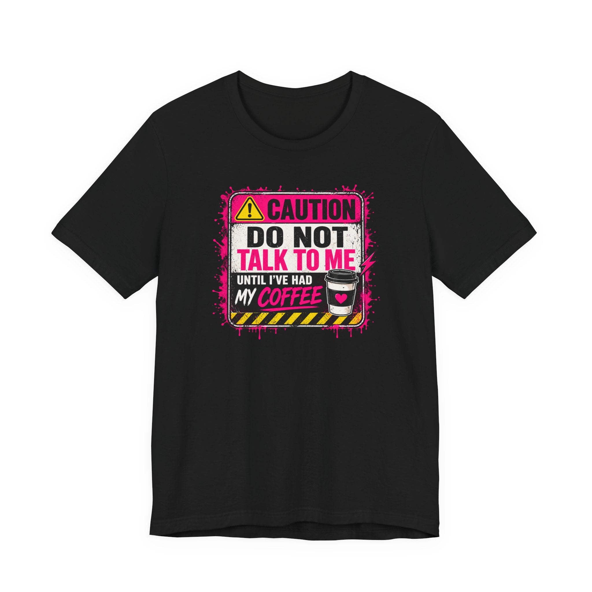 Do Not Talk To Me Until I’ve Had My Coffee T‑Shirt