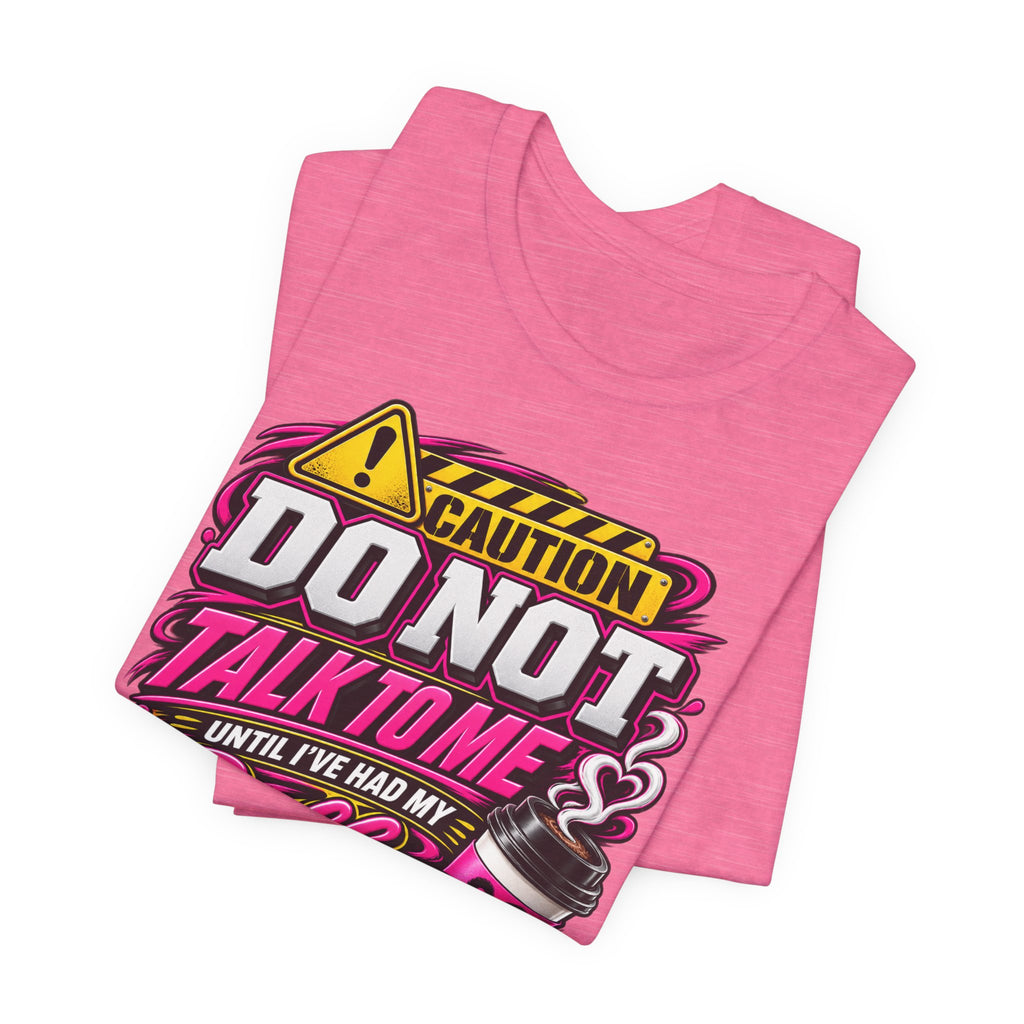 Coffee T-Shirt — “Do Not Talk To Me Until I’ve Had My Coffee” Graphic Tee