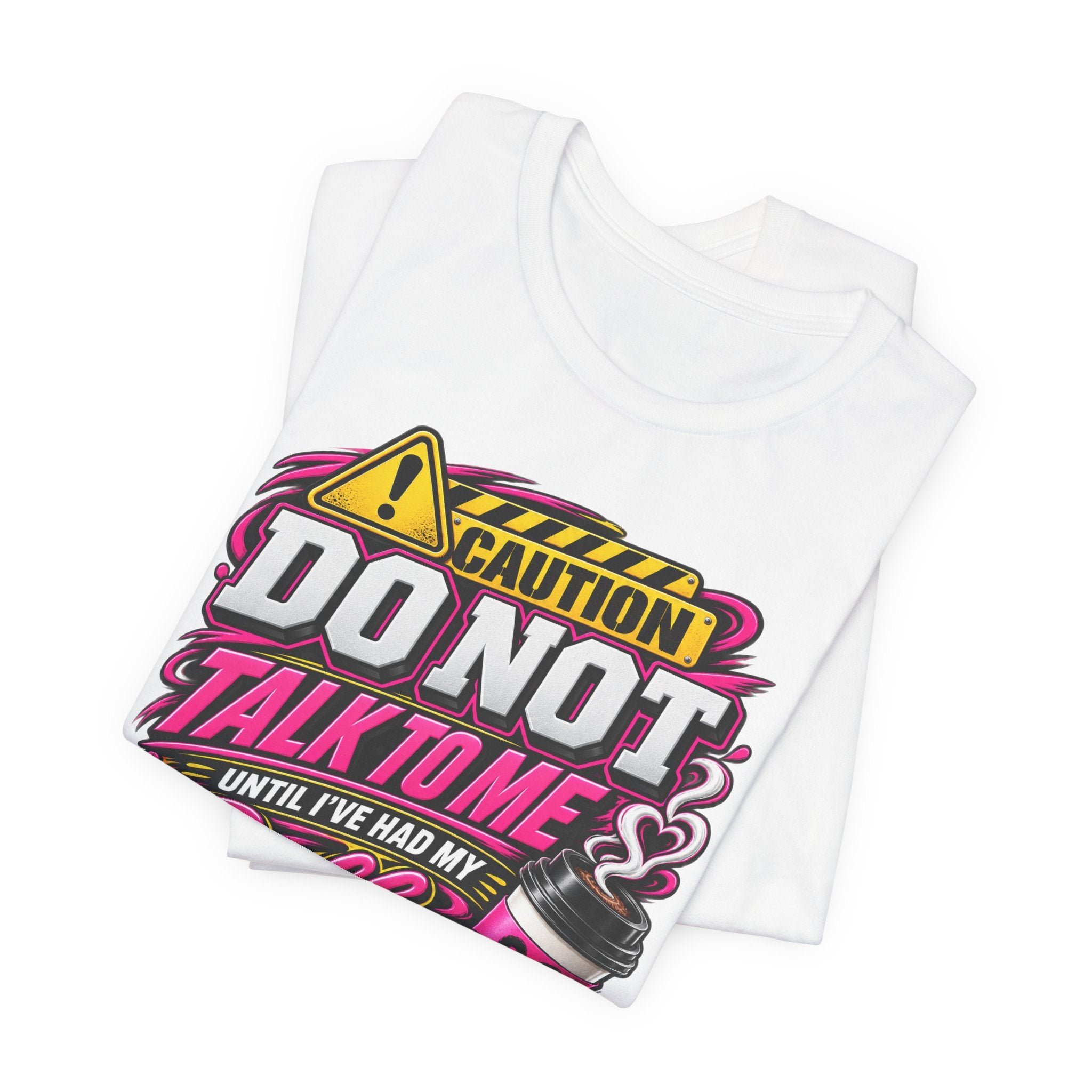 Coffee T-Shirt — “Do Not Talk To Me Until I’ve Had My Coffee” Graphic Tee