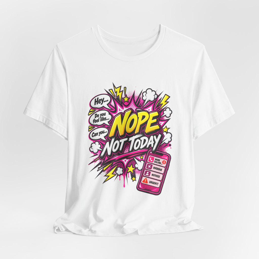 Nope Not Today Graphic Tee — Funny Pop Art Women's Casual T‑Shirt