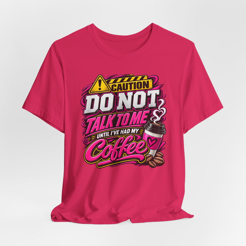 Coffee T-Shirt — “Do Not Talk To Me Until I’ve Had My Coffee” Graphic Tee