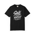 Save Yourself Graphic T-Shirt — Bold Script Mental Health Awareness Tee