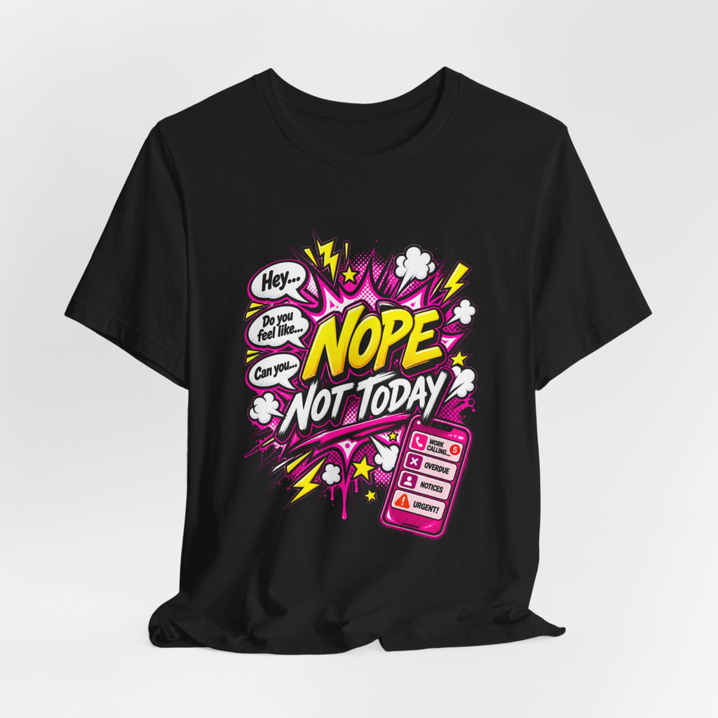 Nope Not Today Graphic Tee — Funny Pop Art Women's Casual T‑Shirt