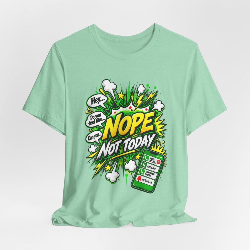 Nope Not Today comic phone graphic Tee | Funny Text Illustration