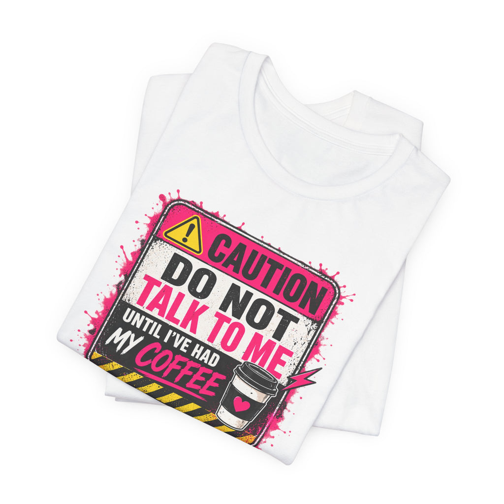 Do Not Talk To Me Until I’ve Had My Coffee T‑Shirt