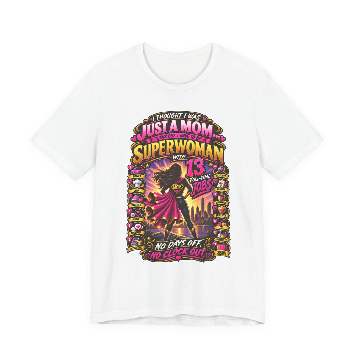 Superwoman Mom T-Shirt — "I Thought I Was Just A Mom, Turns Out I'm Superwoman" Gift