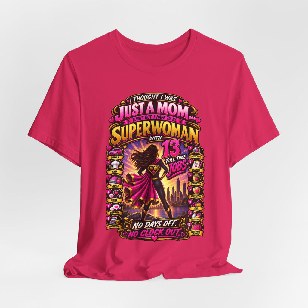 Superwoman Mom T-Shirt — "I Thought I Was Just A Mom, Turns Out I'm Superwoman" Gift
