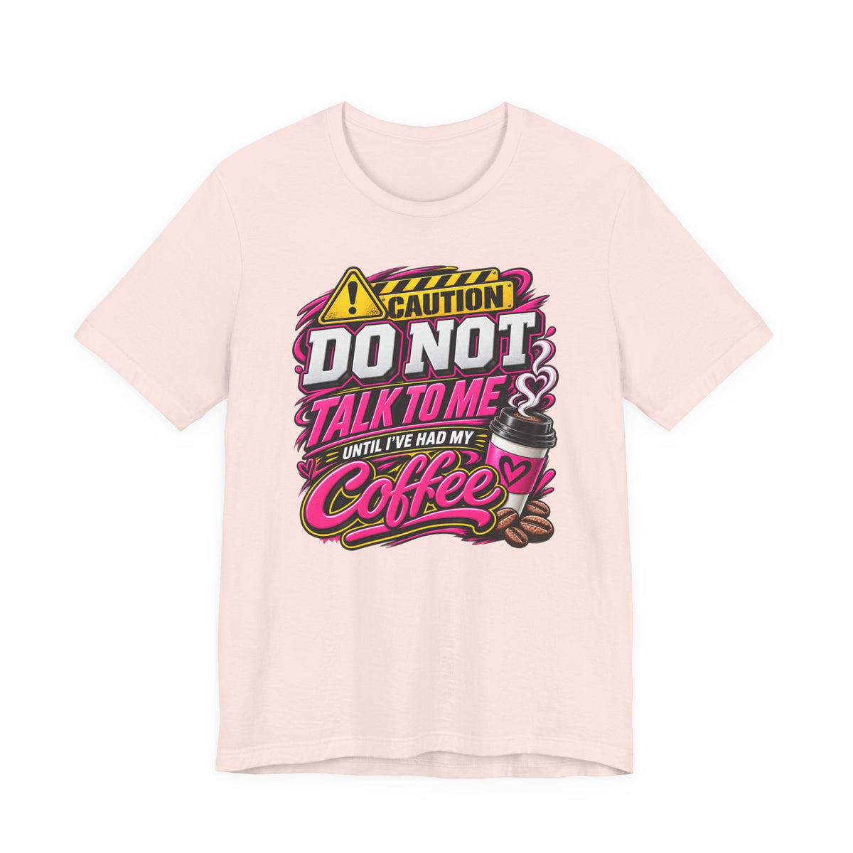 Coffee T-Shirt — “Do Not Talk To Me Until I’ve Had My Coffee” Graphic Tee