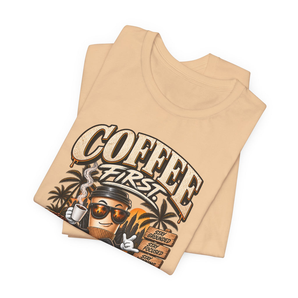 Coffee First Tee — "Coffee First, Humans Later" Graphic T-Shirt