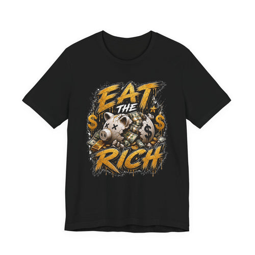 Eat the Rich Graphic Tee — Bold Anti-Establishment Streetwear Shirt