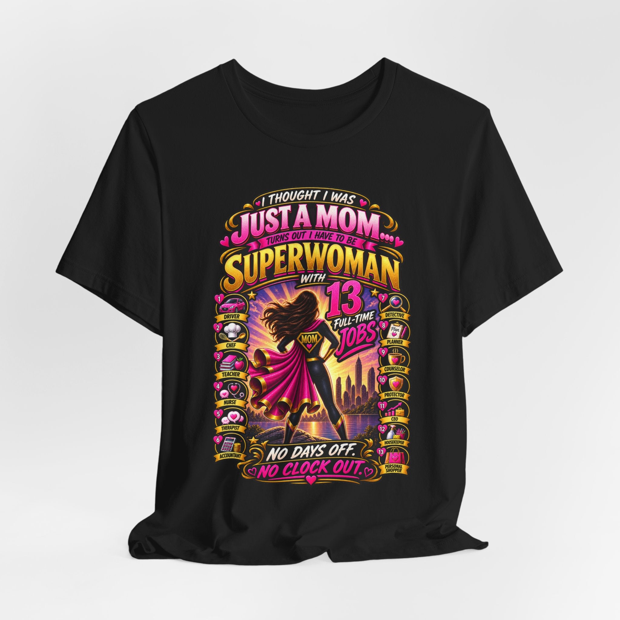 Superwoman Mom T-Shirt — "I Thought I Was Just A Mom, Turns Out I'm Superwoman" Gift