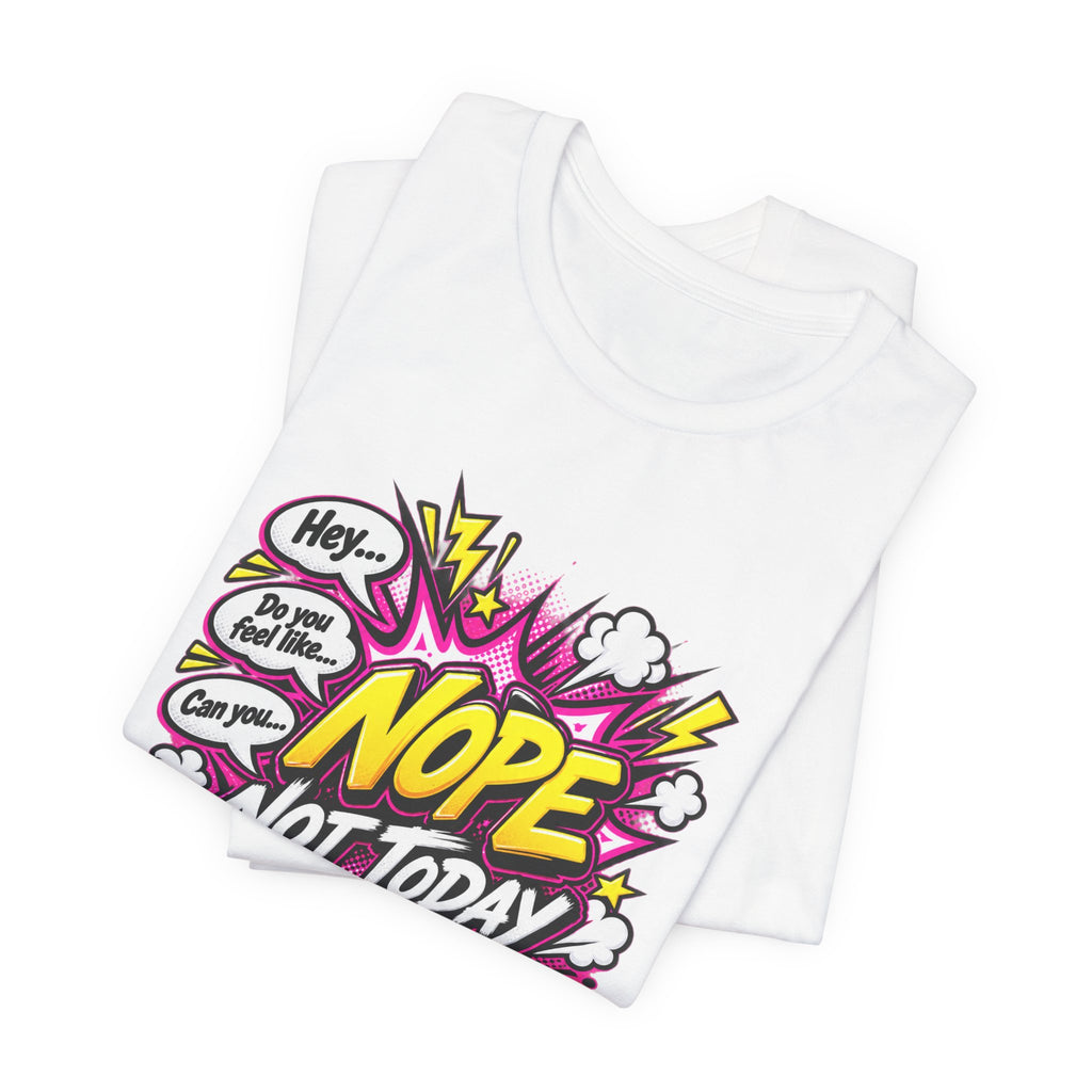 Nope Not Today Graphic Tee — Funny Pop Art Women's Casual T‑Shirt