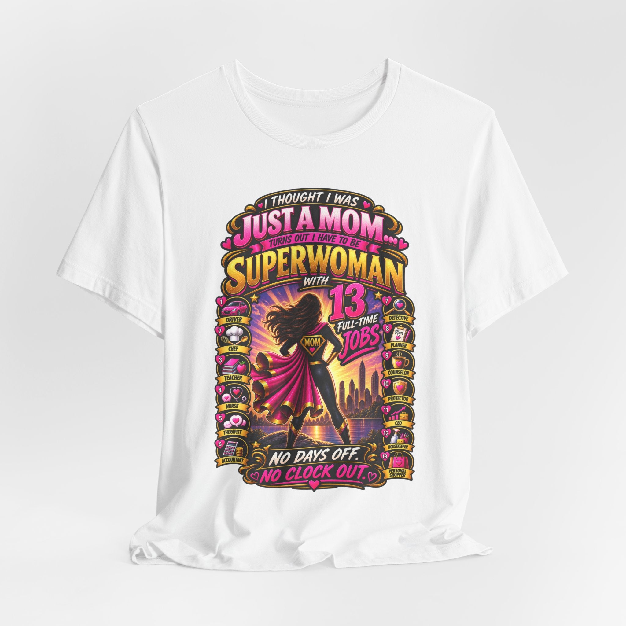 Superwoman Mom T-Shirt — "I Thought I Was Just A Mom, Turns Out I'm Superwoman" Gift