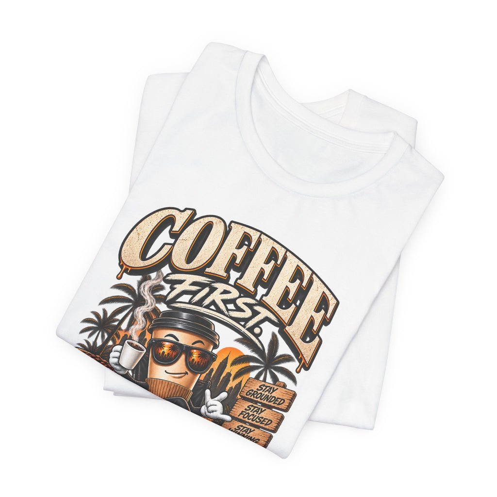 Coffee First Tee — "Coffee First, Humans Later" Graphic T-Shirt