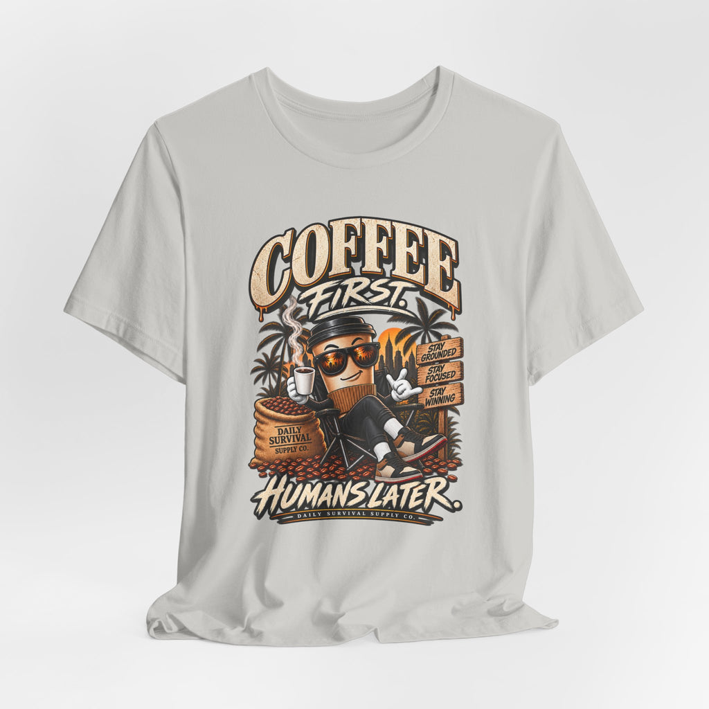 Coffee First Tee — "Coffee First, Humans Later" Graphic T-Shirt
