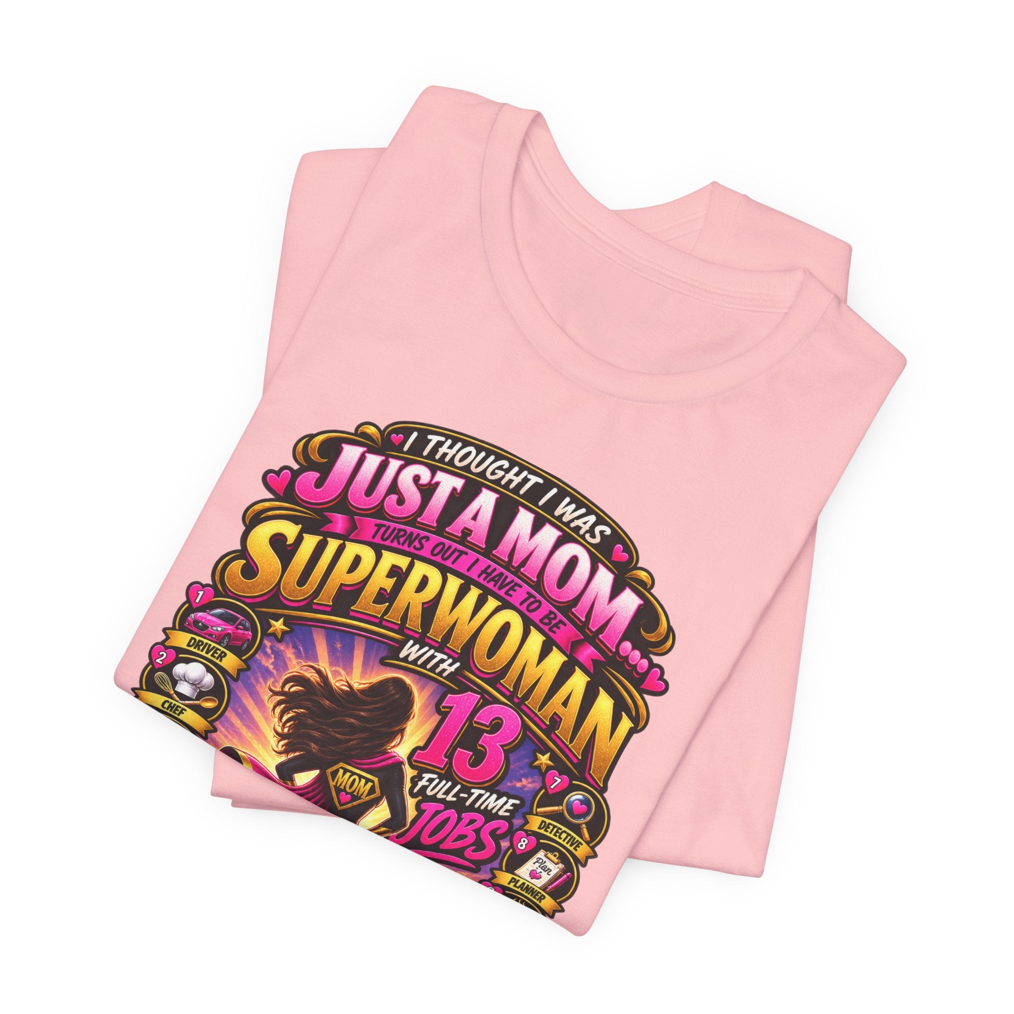 Superwoman Mom T-Shirt — "I Thought I Was Just A Mom, Turns Out I'm Superwoman" Gift