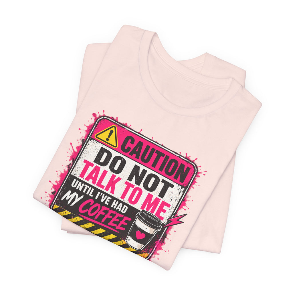 Do Not Talk To Me Until I’ve Had My Coffee T‑Shirt