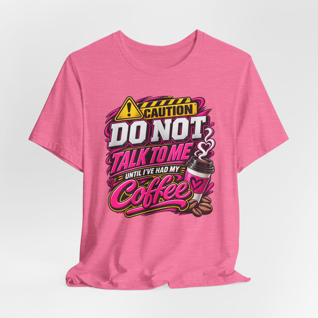 Coffee T-Shirt — “Do Not Talk To Me Until I’ve Had My Coffee” Graphic Tee