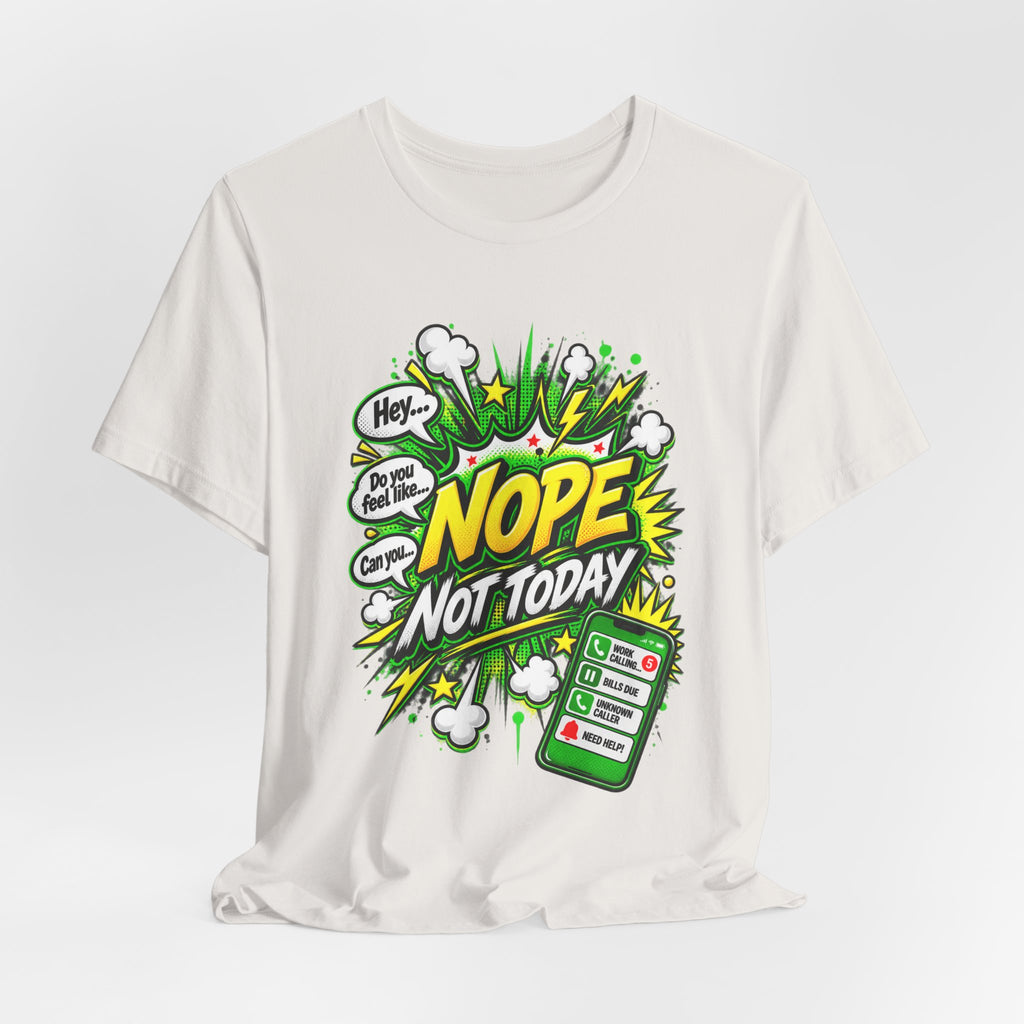 Nope Not Today comic phone graphic Tee | Funny Text Illustration