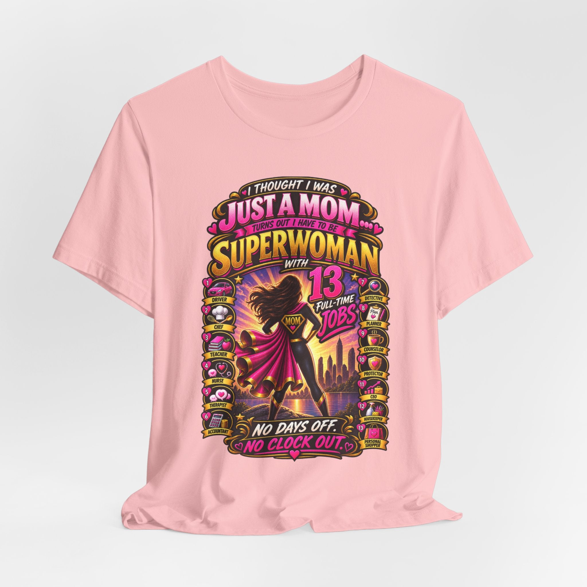 Superwoman Mom T-Shirt — "I Thought I Was Just A Mom, Turns Out I'm Superwoman" Gift