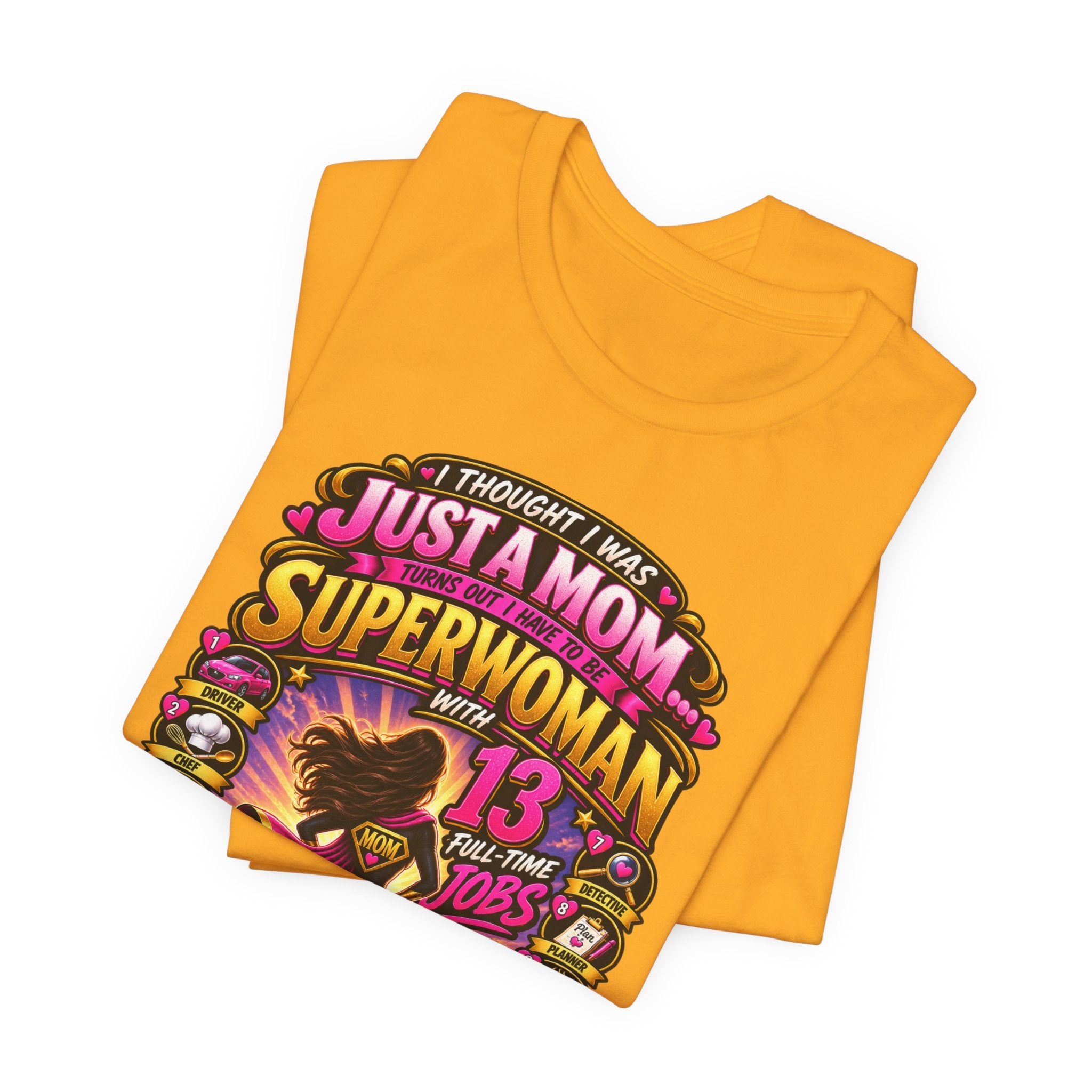 Superwoman Mom T-Shirt — "I Thought I Was Just A Mom, Turns Out I'm Superwoman" Gift