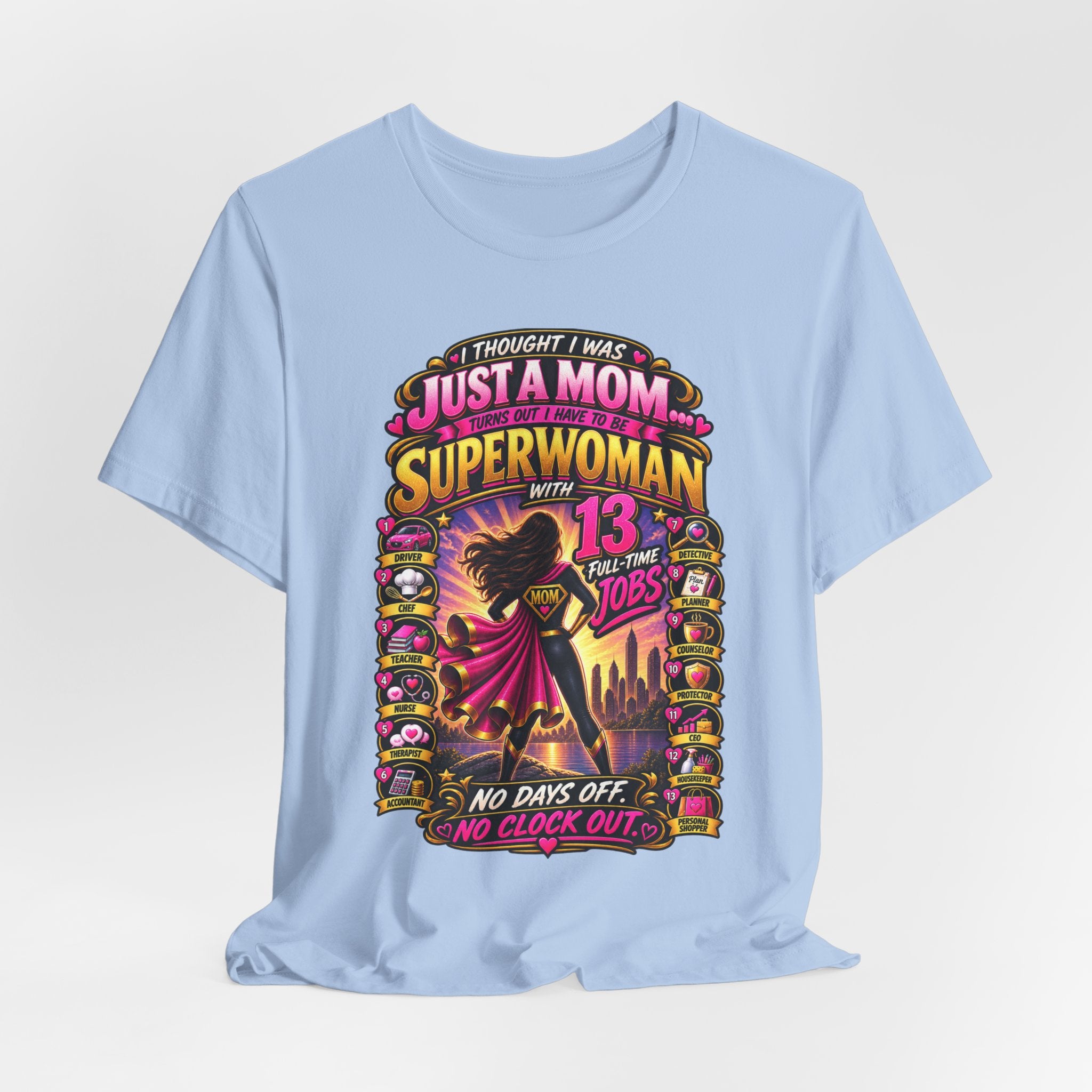 Superwoman Mom T-Shirt — "I Thought I Was Just A Mom, Turns Out I'm Superwoman" Gift