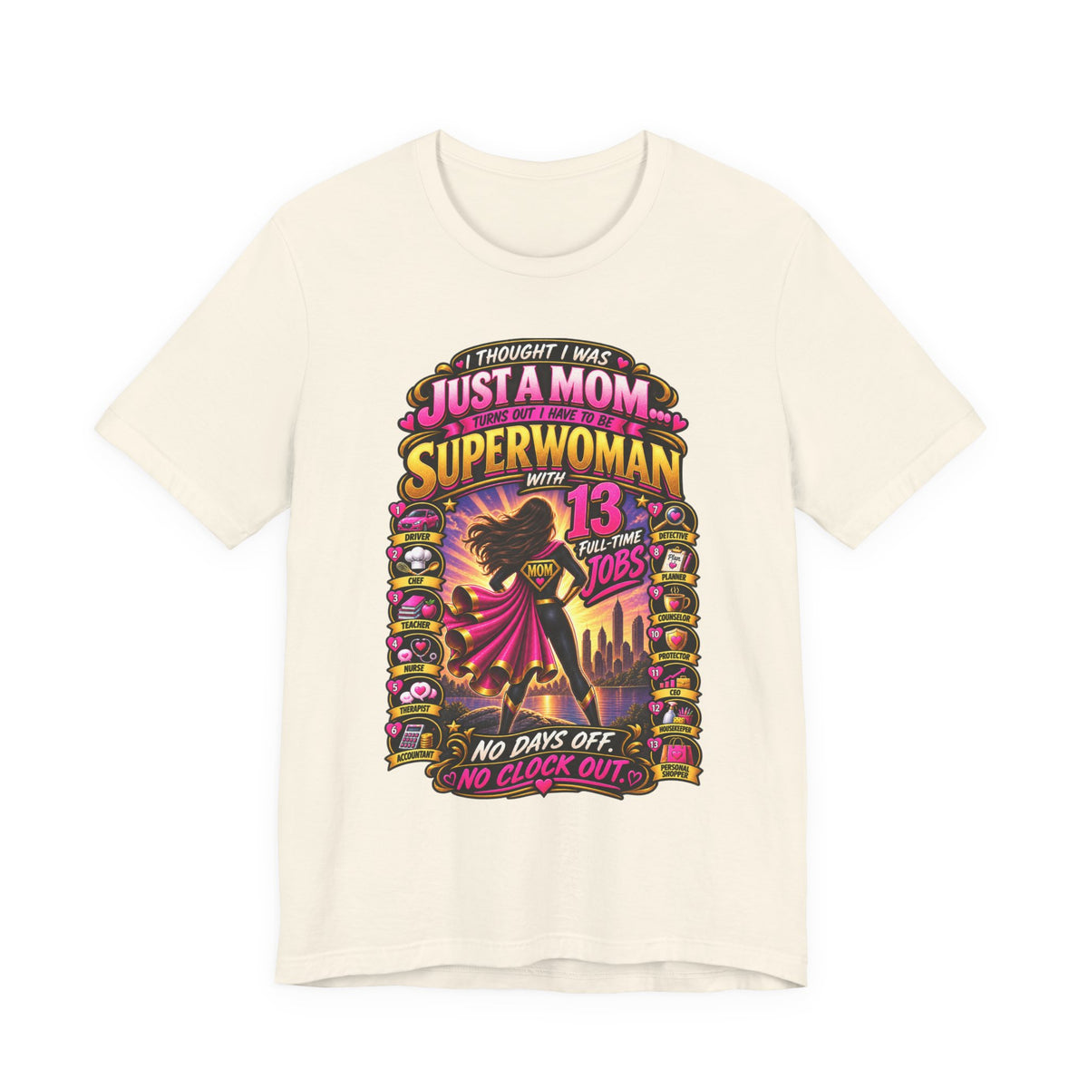 Superwoman Mom T-Shirt — "I Thought I Was Just A Mom, Turns Out I'm Superwoman" Gift