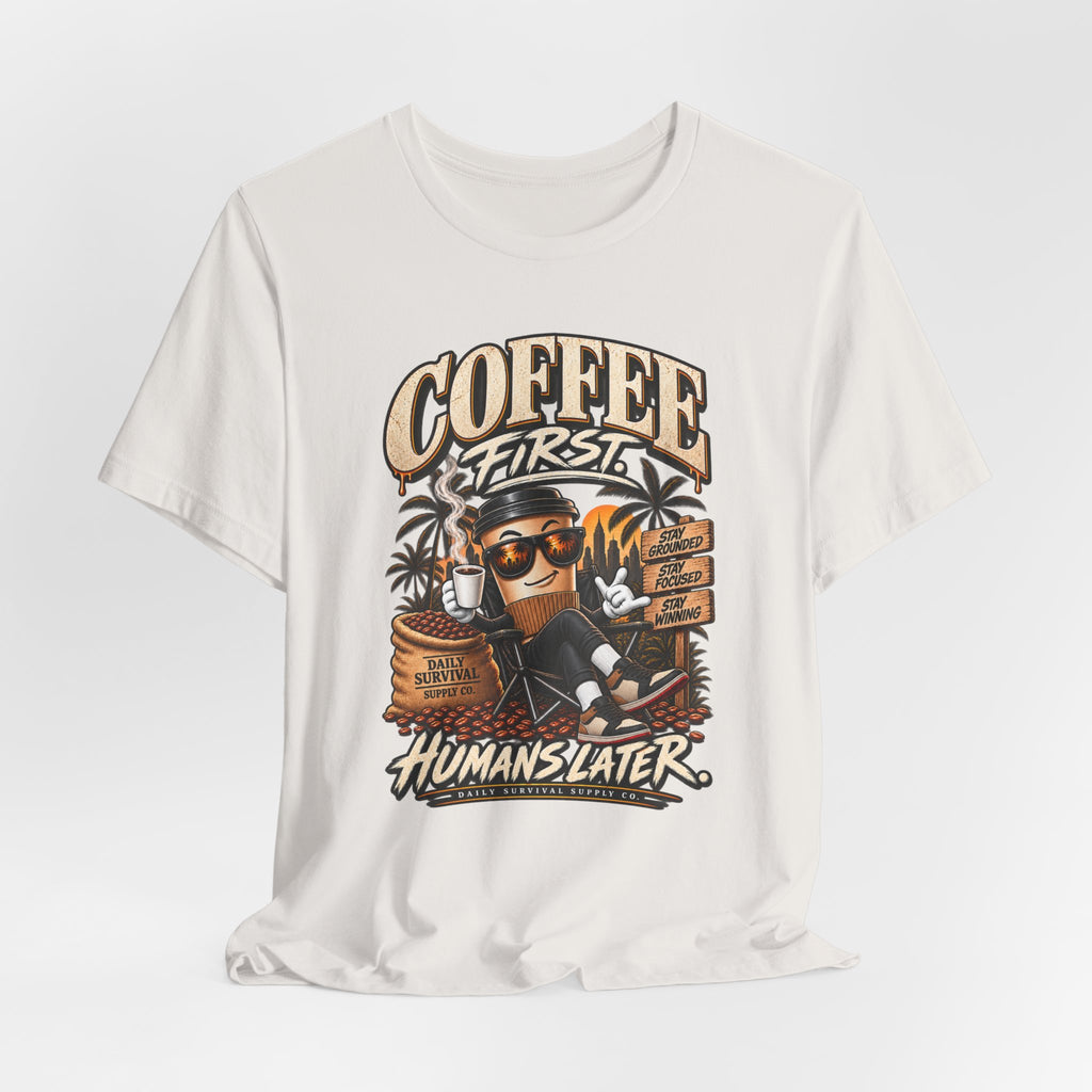 Coffee First Tee — "Coffee First, Humans Later" Graphic T-Shirt