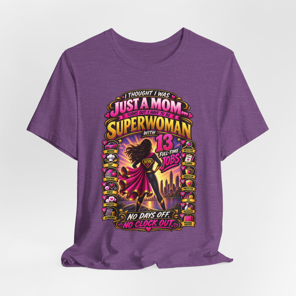 Superwoman Mom T-Shirt — "I Thought I Was Just A Mom, Turns Out I'm Superwoman" Gift