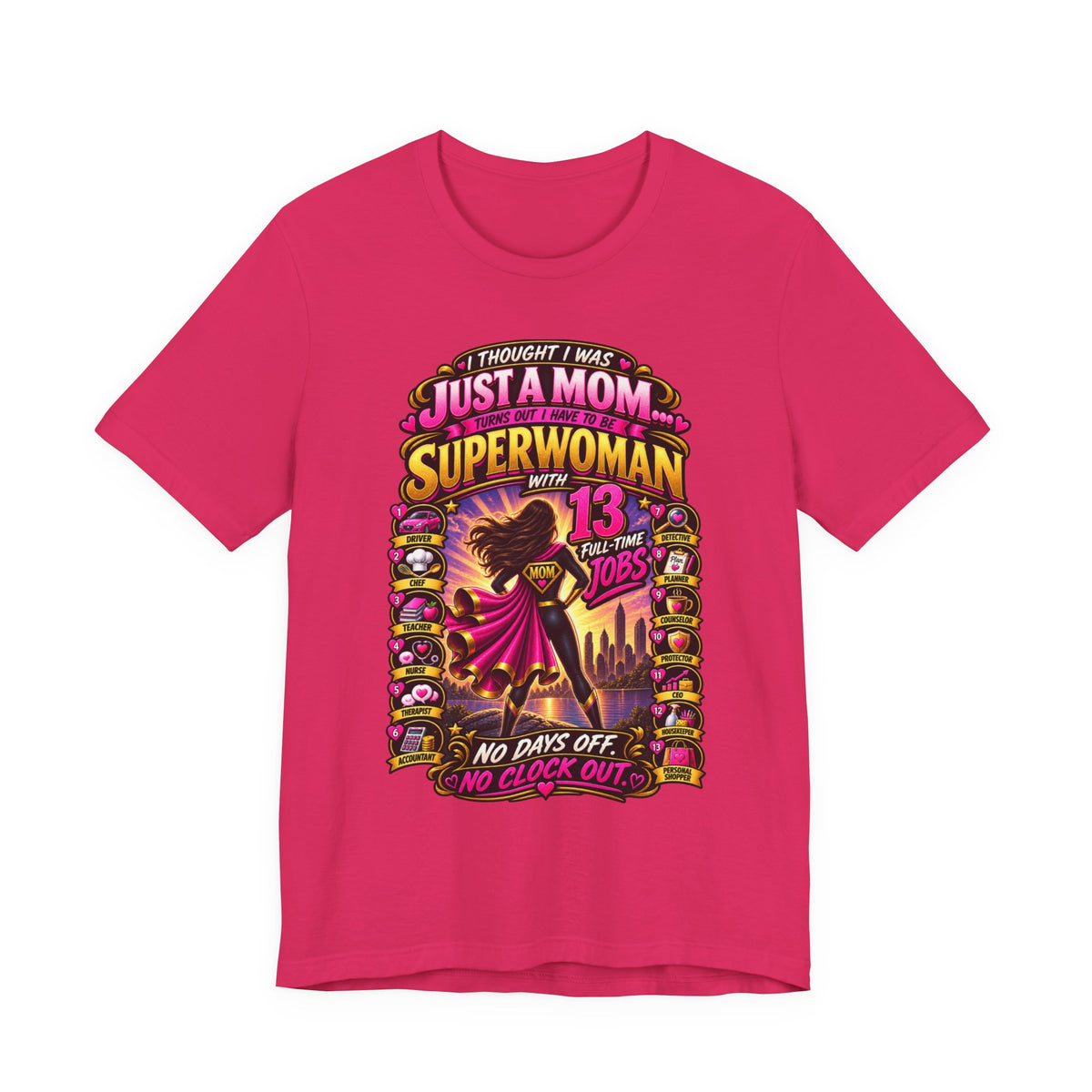 Superwoman Mom T-Shirt — "I Thought I Was Just A Mom, Turns Out I'm Superwoman" Gift