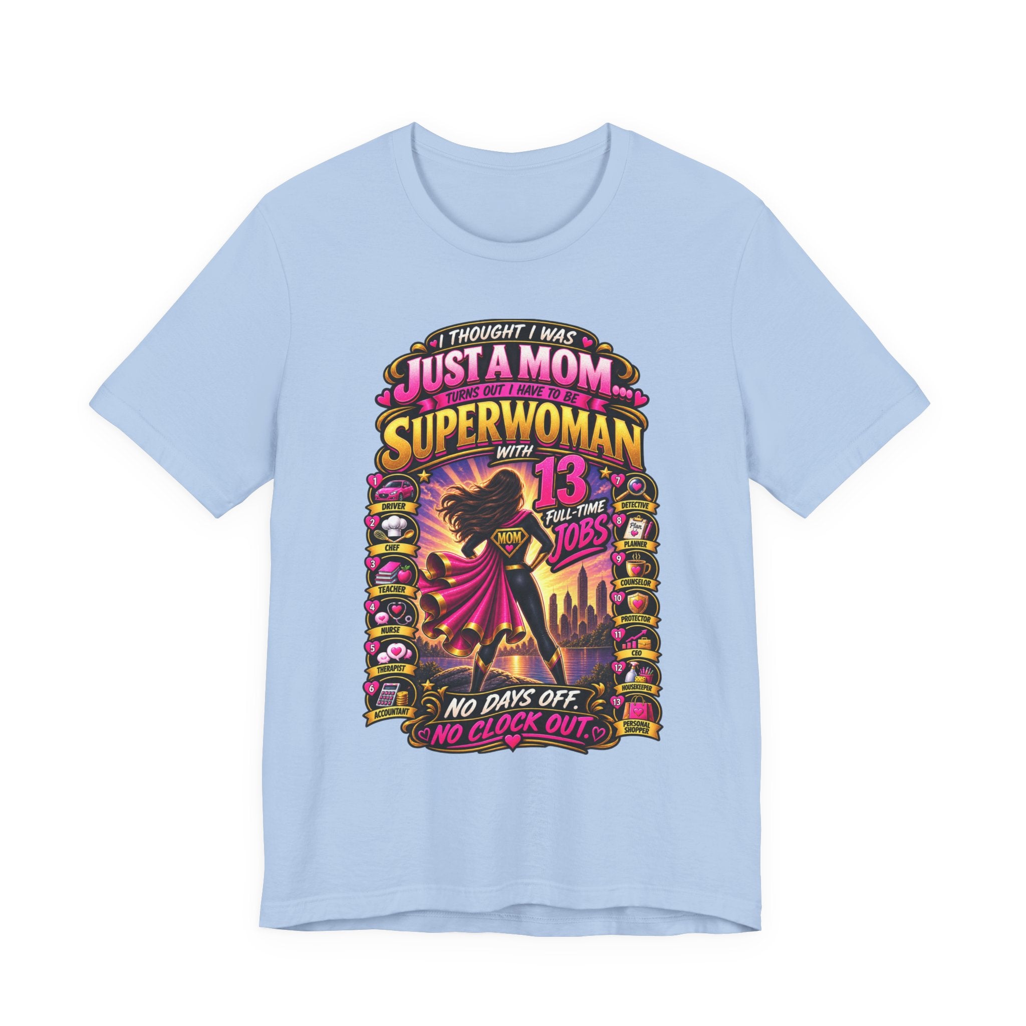 Superwoman Mom T-Shirt — "I Thought I Was Just A Mom, Turns Out I'm Superwoman" Gift
