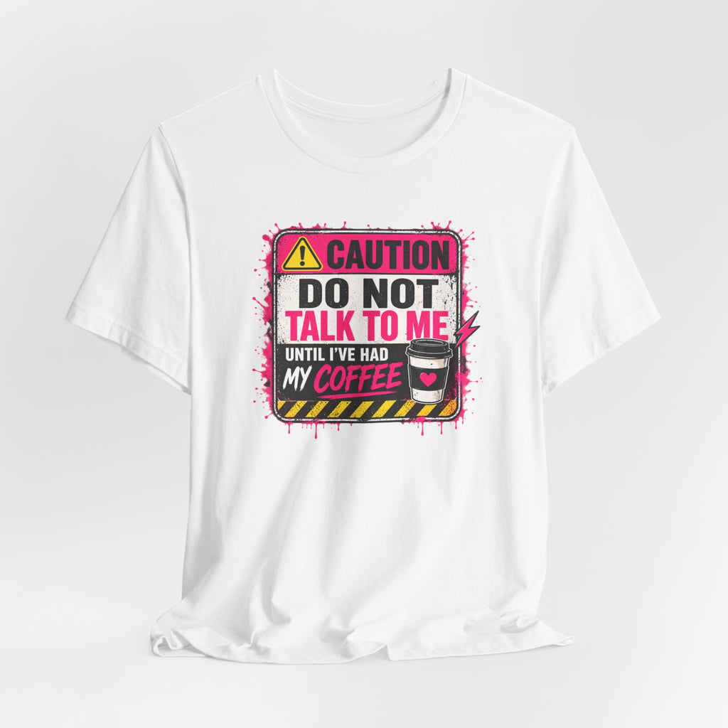 Do Not Talk To Me Until I’ve Had My Coffee T‑Shirt