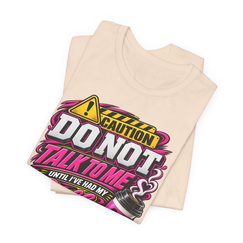 Coffee T-Shirt — “Do Not Talk To Me Until I’ve Had My Coffee” Graphic Tee