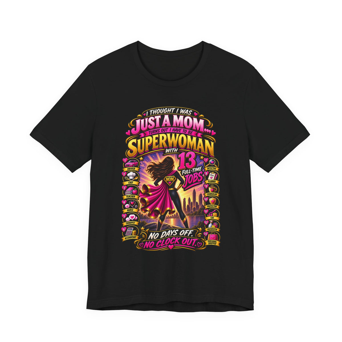 Superwoman Mom T-Shirt — "I Thought I Was Just A Mom, Turns Out I'm Superwoman" Gift
