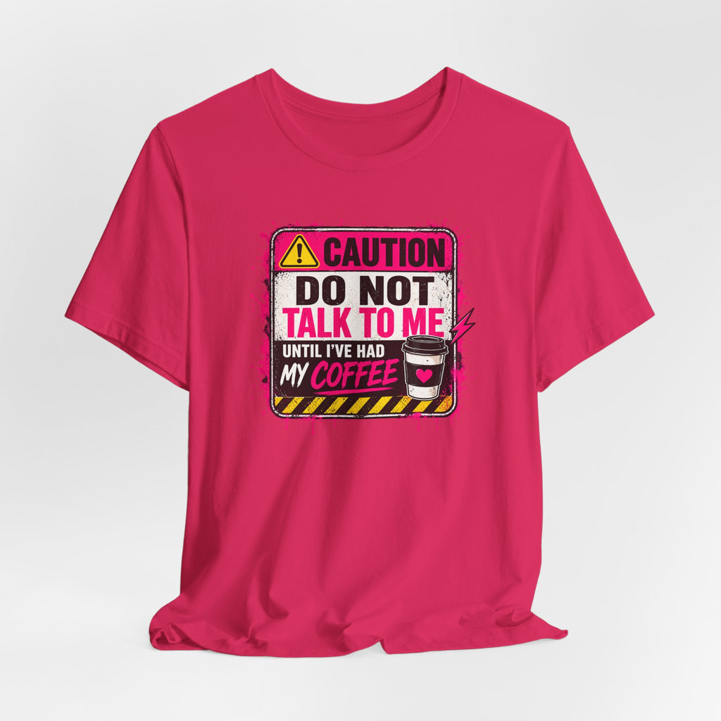 Do Not Talk To Me Until I’ve Had My Coffee T‑Shirt