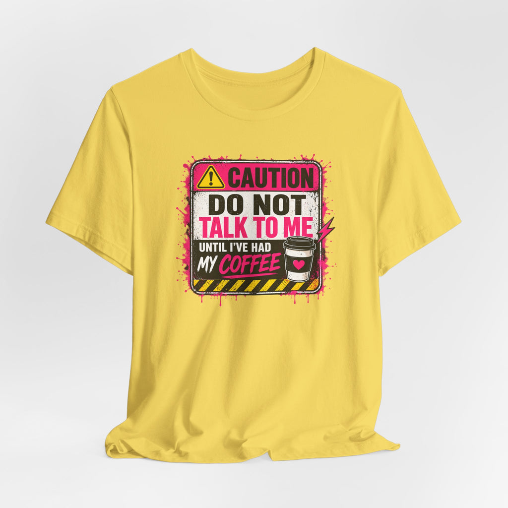 Do Not Talk To Me Until I’ve Had My Coffee T‑Shirt