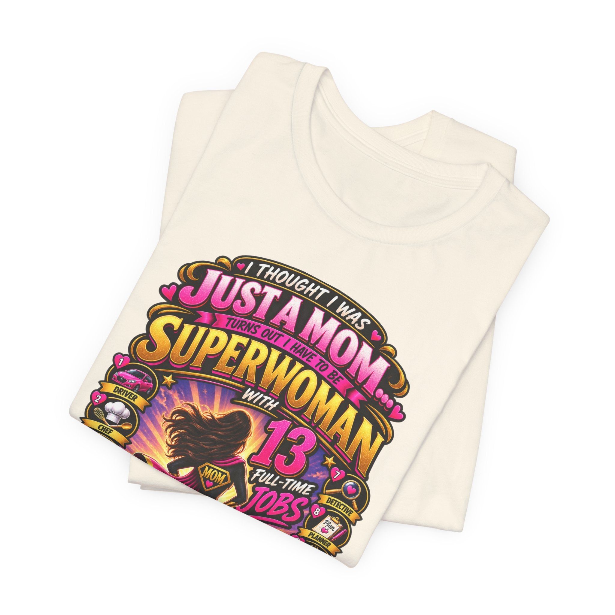 Superwoman Mom T-Shirt — "I Thought I Was Just A Mom, Turns Out I'm Superwoman" Gift