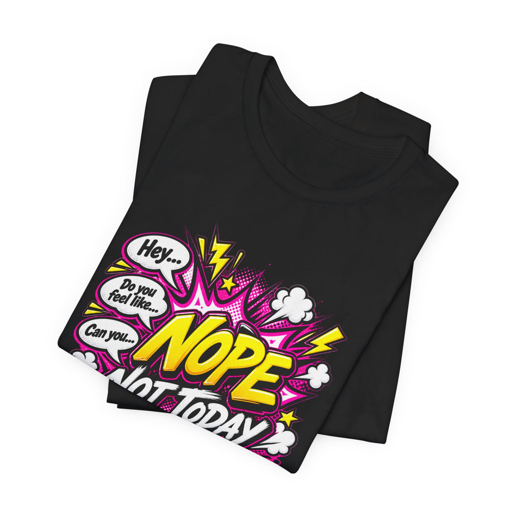 Nope Not Today Graphic Tee — Funny Pop Art Women's Casual T‑Shirt