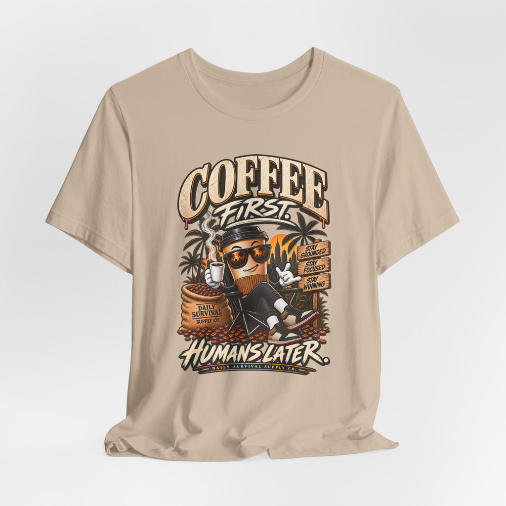 Coffee First Tee — "Coffee First, Humans Later" Graphic T-Shirt
