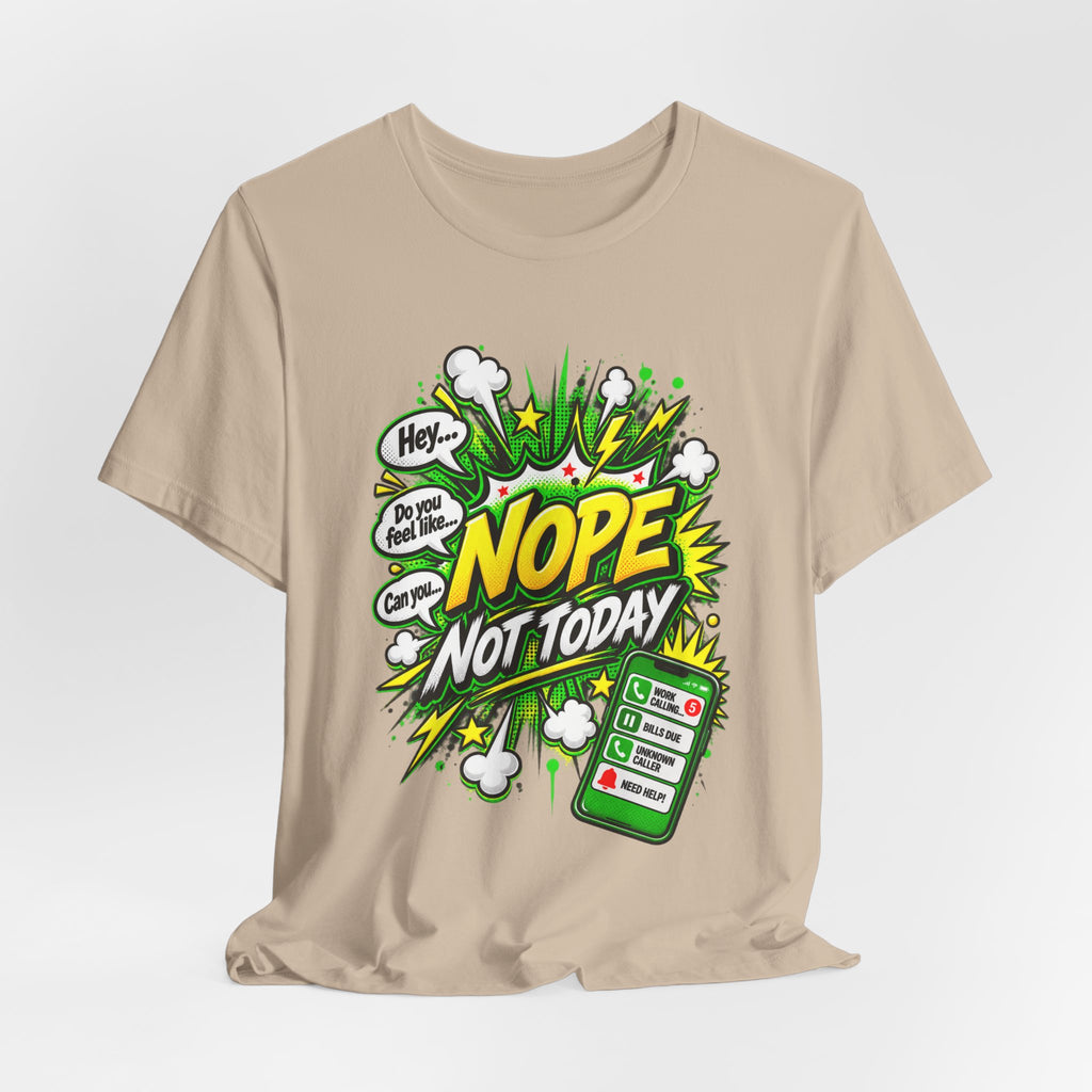 Nope Not Today comic phone graphic Tee | Funny Text Illustration