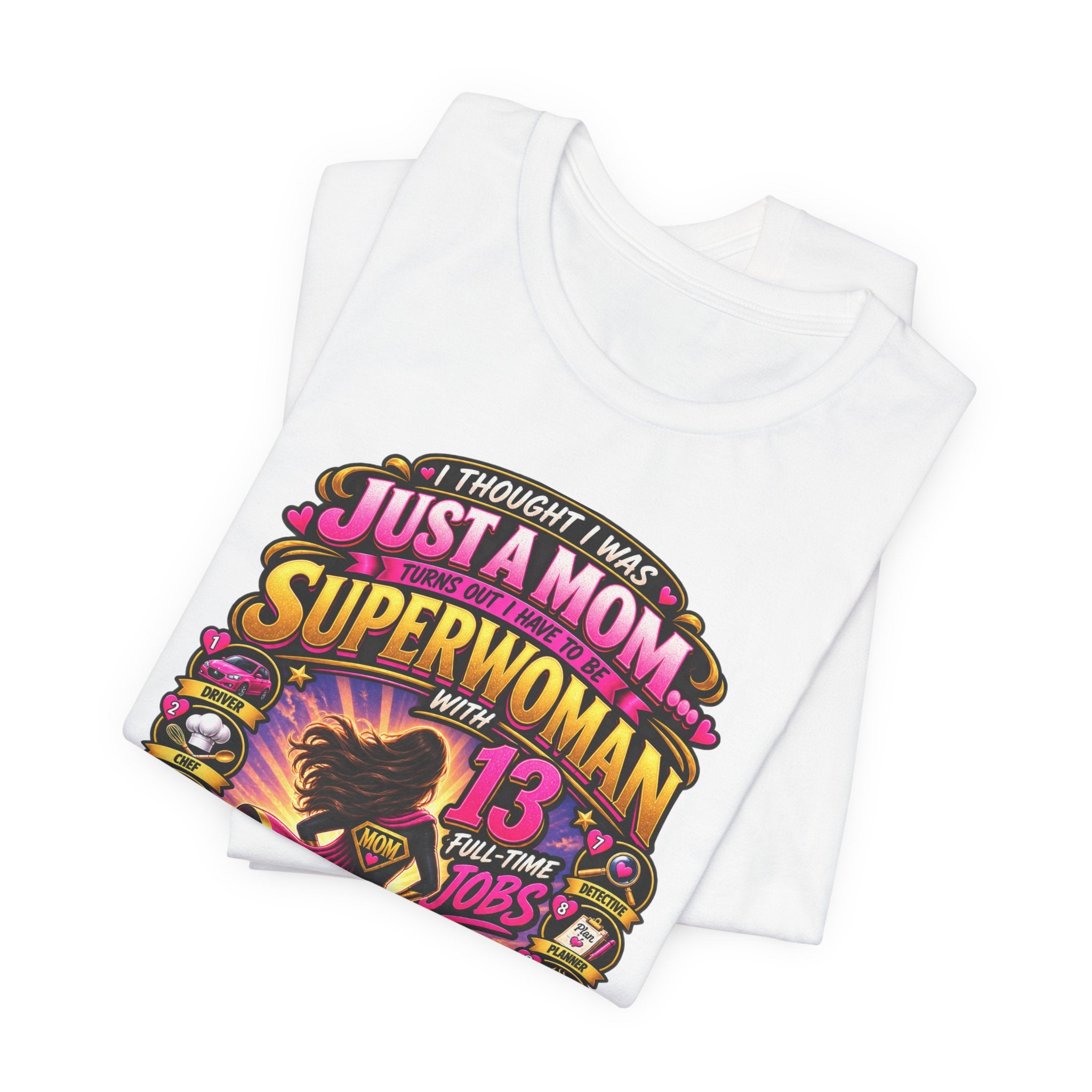 Superwoman Mom T-Shirt — "I Thought I Was Just A Mom, Turns Out I'm Superwoman" Gift